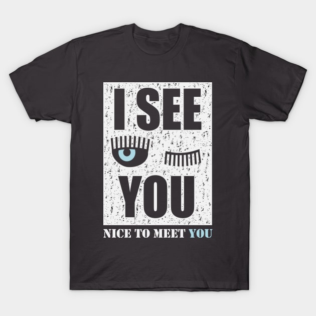 I see you T-Shirt by Fashion_Plotnik